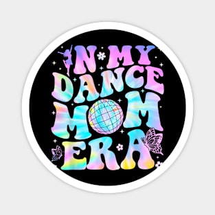In my dance Mom Era Magnet
